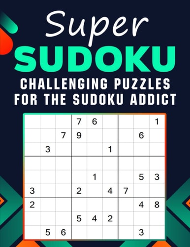 Super Sudoku: Challenging Puzzles for the Sudoku Addict