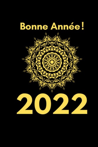 Journal BONNE ANNEE 2022 MANDALA JAUNE / Agenda / Carnet de notes / Notebook ligné / Idée Cadeau / Livre d'idées / Bloc Note - 110 Pages Lignées (French Edition)