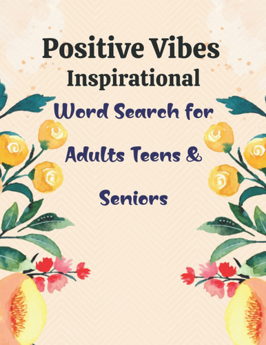 Positive Vibes Inspirational Word Search for Adults: puzzles for adults Teens & Seniors, large print Beautiful inspiring design encourages inspiring ... to train your brain and stay positive