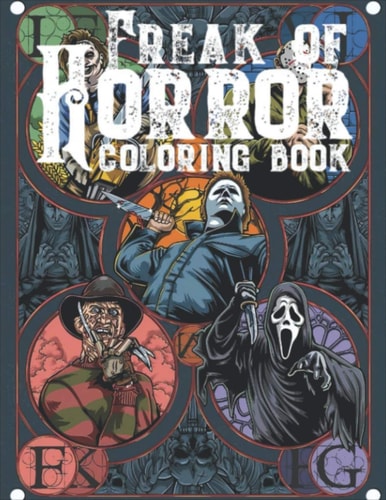 Freak of Horror Coloring Book: Scary Creatures and Creepy Serial Killers from Classic Horror Movies Halloween Holiday Gifts for Adults & Kids