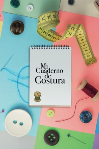 MI CUADERNO DE COSTURA: 100 proyectos para rellenar. Libro de Costura en blanco a doble página. 223 Páginas para completar. Registra tus proyectos, ... entusiastas de la costura. (Spanish Edition)