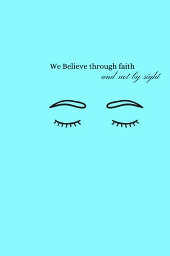 Simple Turquoise Journal With Spiritual quote For Writing, Notebook, and Diary with 120 Lined Pages: We Believe Through Faith And Not By Sight