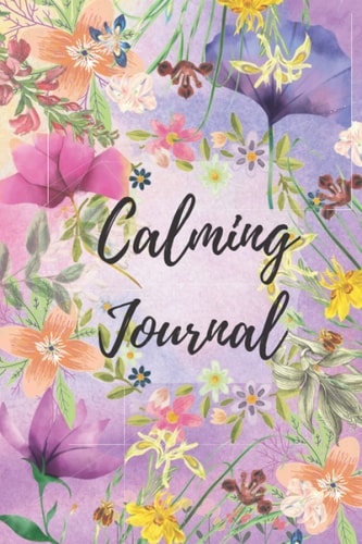 Calming Journal With Beautiful Flower Design On 200 Pages : Can Use As a Diary, Journal, Notebook to write down your thoughts, notes, and for creative writing