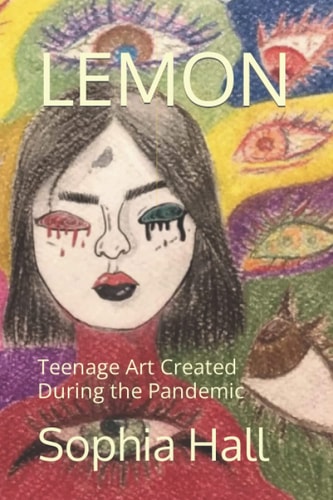 LEMON: Teenage Art Created During the COVID-19 Pandemic