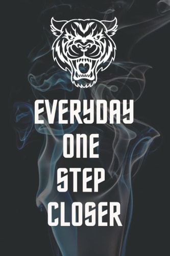EVERYDAY ONE STEP CLOSER: fitness noteboook for tracking workouts and progress