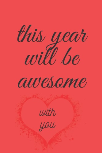 This Year Will Be Awesome A Wonderful Gift Notebook for Our Loved Ones