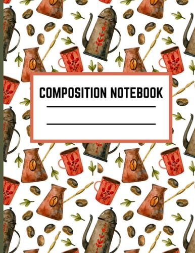 A Book Is Always Better With Coffee Composition Notebook College Ruled Perfect To Use As Journal Gift For A Cofee And Books Lover: Perfect For Use As A Journal Planner Or Taking Notes