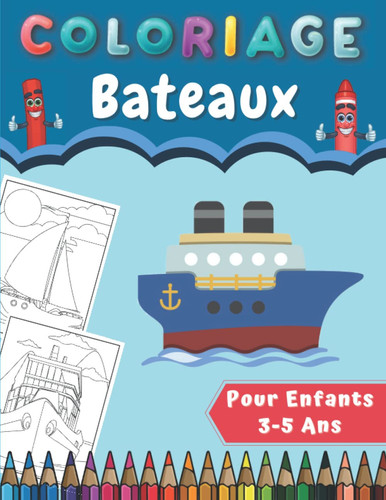 Coloriage Bateaux Pour Enfants 3-5 Ans: Magnifiques Dessins De Bateaux Faciles à Colorier | Cahier De Coloriages Bateau Enfant | Idée Cadeau Pour Filles Et Garçons. (French Edition)