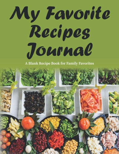 My Favorite Recipes Journal: A Blank Recipe Book for Family Favorites