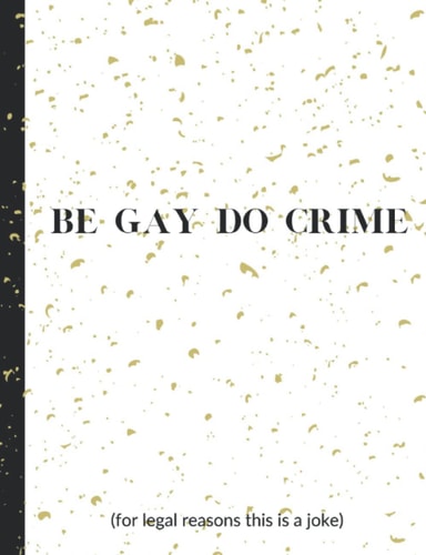 Be Gay Do Crime Composition Book Journal: Composition book style journal featuring the slogan "BE GAY DO CRIME"