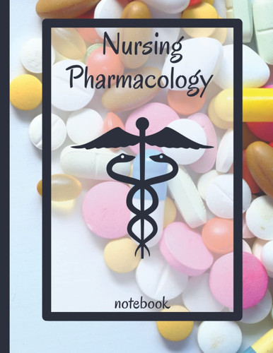 Nursing Pharmacology Notebook: For Nurses and Nursing Students | Clinical Use and NCLEX Exam Preparation