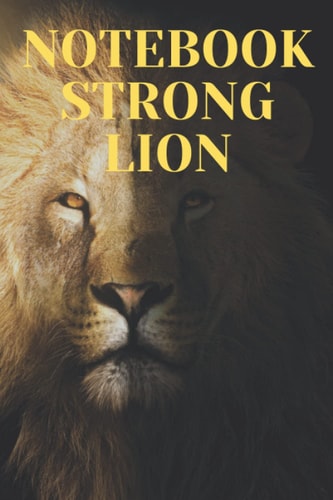 NOTEBOOK STRONG LION: Journal size 6×9 inches/ pages :100 notebook lion lovers for men women girls kids gifts