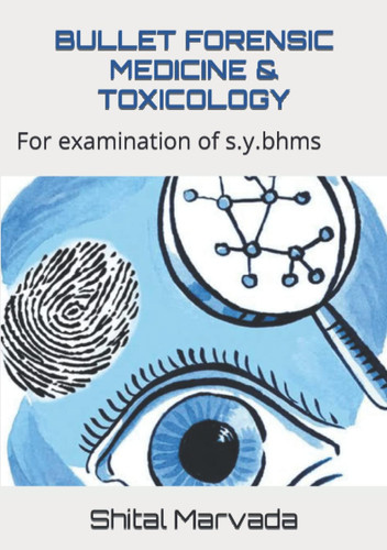 Bullet forensic medicine and toxicology: For examination of s.y.bhms 2021