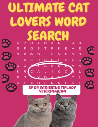 ULTIMATE CAT LOVERS WORD SEARCH: LARGE PRINT WORD SEARCH PUZZLES, FUN AND CHALLENGING FOR ANIMAL LOVERS, WRITTEN BY A VETERINARIAN