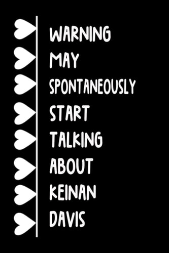 Warning May Spontaneously Start Talking About Keinan Davis: Lined Journal Notebook Birthday Gift for Keinan Davis Lovers (Composition Book Journal) (6x9 inches) 120 Pages