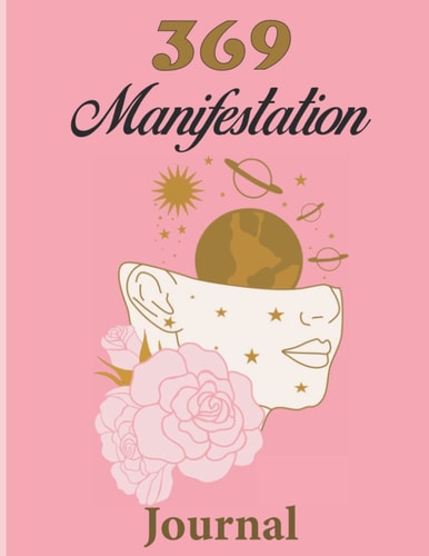 369 manifesting journal: Manifesting Your Dream Life, manifesting journal for Adults , Guided Affirmation Journal Using the Law of Attraction for Success in life