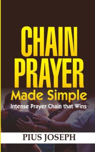 Chain Prayer Made Simple: Intense Prayer Chain that Win