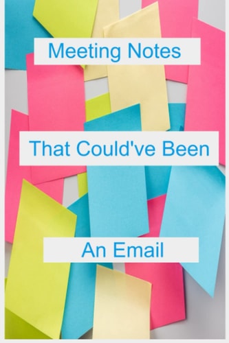 Meeting Notes That Could've Been An Email