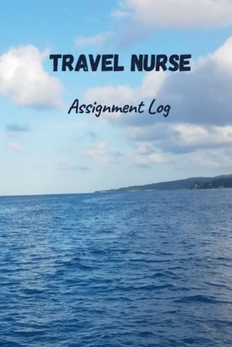 Travel Nurse Assignment and Flight Log (Travel Nurse Assignment and Flight Log: Includes 2022 Calendar, To-Do Lists, and Mileage Log)
