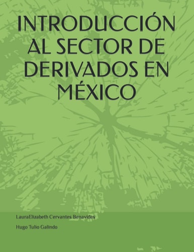 INTRODUCCIÓN AL SECTOR DE DERIVADOS EN MÉXICO (Spanish Edition)