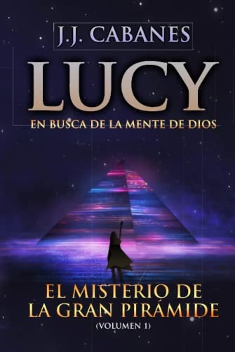 LUCY: EL MISTERIO DE LA GRAN PIRÁMIDE (El enigma Lucy) (Spanish Edition)