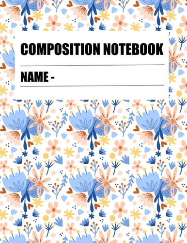 Composition Notebook: Composition Notebook Flower Themed Perfectly Pattern Blank Paper Notebook for Gifts For Kids Boys Girls Vol-4