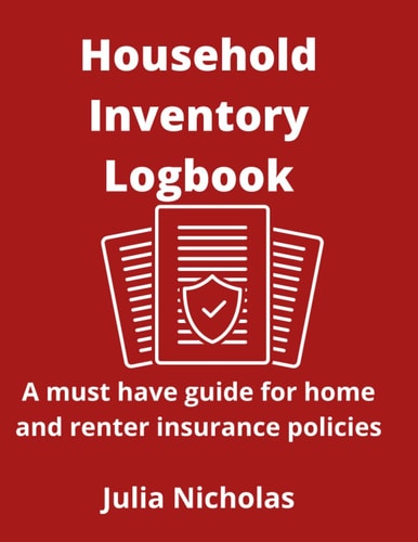 Household Inventory Logbook: A must have guide for home and renter insurance policies