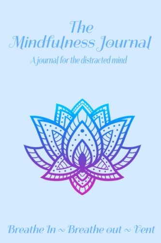 The Mindfulness Journal: A journal for the distracted mind