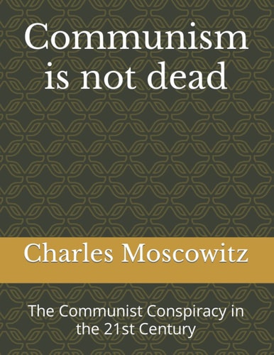 Communism is not dead: The Communist Conspiracy in the 21st Century