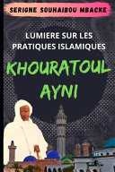 Khouratoul Ayni, Lumière sur les Pratiques Islamiques Serigne Souhaibou Mbacké