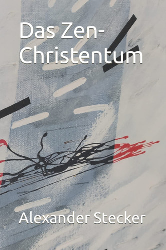 Das Zen-Christentum (German Edition)