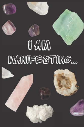 I Am Manifesting, Crystals Notebook
