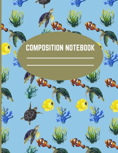 Composition Notebook With Cute Sea Life Creatures To Write In, Journal, Note Taking, Draw Perfect Gift For School, College, Birthday or Christmas: Ocean Themed With Wide Rule Lined Paper