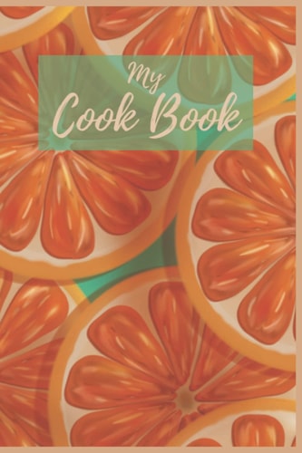My Cook Book: A cute blank notebook to write your recipes in
