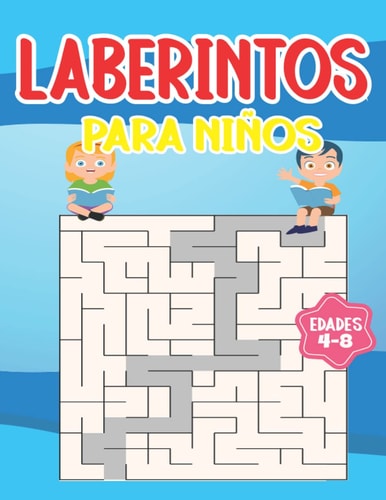 Laberintos para niños de 4 a 8 años Rompecabezas y resolución de problemas: 100+ Ultimate Fun Laberintos Libro de actividades para niños (Actividad de aprendizaje para niños) (Spanish Edition)