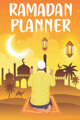Ramadan Planner: Organize Your Ramadan Month, 30 Days Prayer Journal, Prayer Journal For Men And Women