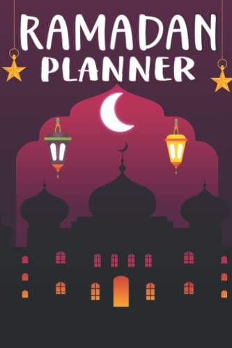 Ramadan Planner: Muslim Prayer Journal, 30 Days Ramadan Planner For Men And Women