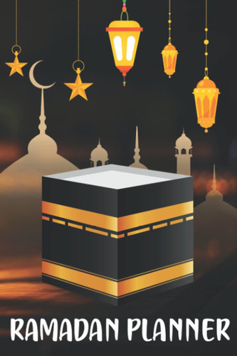 Ramadan Planner: Daily Schedule Journal, 30 Days Ramadan Journal & Meal Planner, Organize Your Ramadan Month