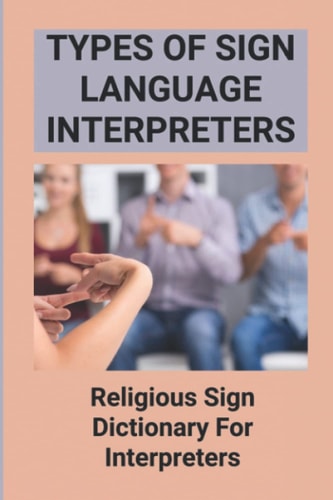Types Of Sign Language Interpreters: Religious Sign Dictionary For Interpreters