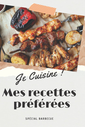 Je Cuisine mes recettes préférées: Spécial Barbecue (French Edition)