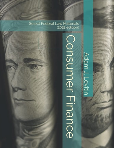Consumer Finance: Select Federal Law Materials (2021 edition)