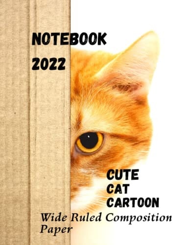 CUTE CAT CARTOON NOTEBOOK 2022: Wide Ruled Composition Paper