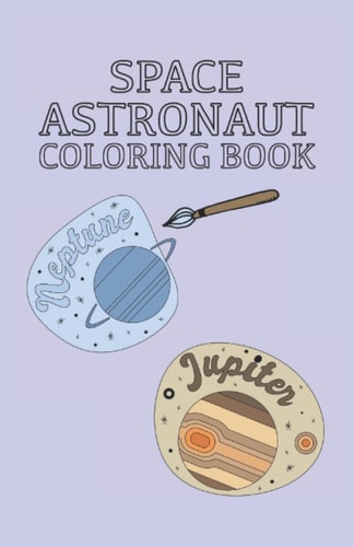 Space Astronaut Coloring Book: Coloring Book 85 pages, size 13,97 x 21,59 cm DIN A5