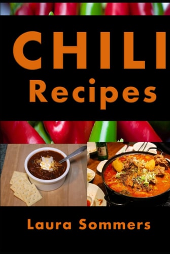 Chili Recipes (Soup and Stew Recipes)