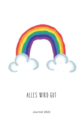 Journal 2022/2023: Bullet Timer, Notizbuch mit Jahres- & Monatsübersichten und viel Platz für eigene Ideen | 120 Seiten | dot grid | inkl. ... Regenbogen. Alles wird gut! (German Edition)