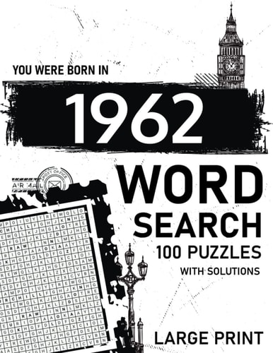 Born in 1962 Wordsearch Puzzle Book Large Print: Step Back In Time With This British Themed Wordsearch, 1962 UK Yearbook - Born in 1962 Word Search - Birthday Present / Gifts - UK Edition