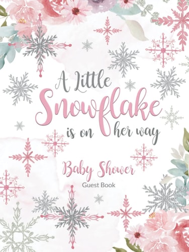 A Little Snowflake Is On Her Way Baby Shower Guest Book: Guests to Sign In and Write Predictions, Advice to Parents and Wishes to Baby Girl