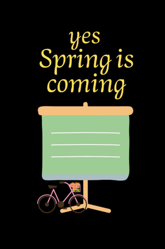 yes Spring is coming: 6 x 9 in (15.24 x 22.86 cm) Lined Notebook, 120 Pages – Cute and Funny Inspirational Quote on Seafoam Green