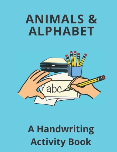 Animals and Alphabet: A handwriting activity book