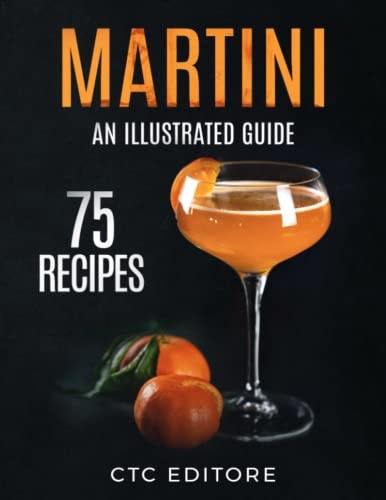 Martini 75 Recipes: An Illustrated Guide